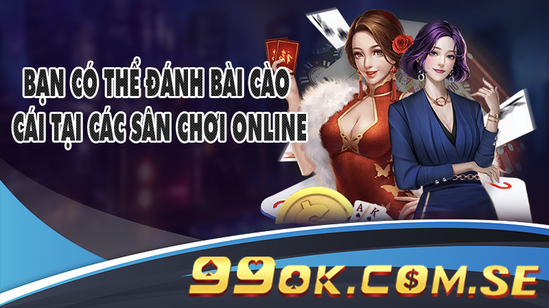 Bạn có thể dễ dàng đánh Bài Cào online