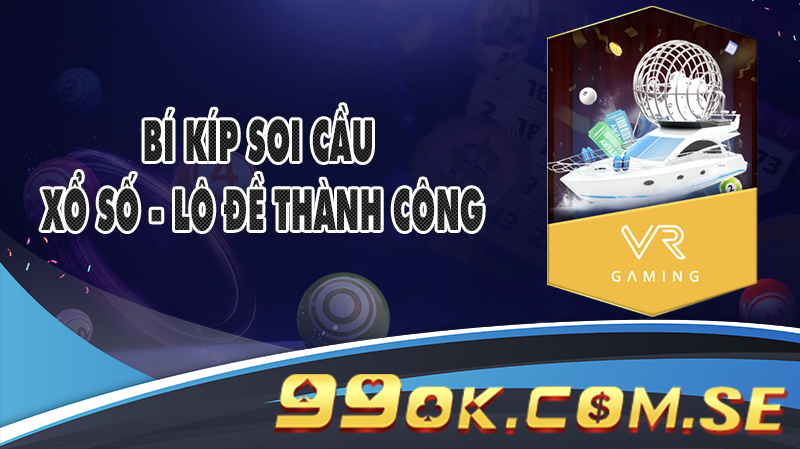 Bí kíp soi cầu Xổ số - Lô đề thành công