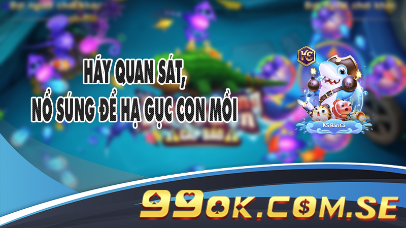 Hãy quan sát, nổ súng để hạ gục con mồi