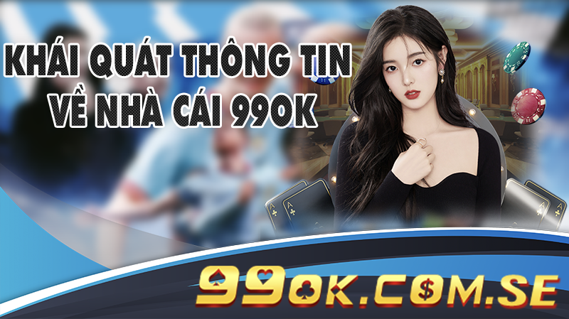 Khám Phá Thế Giới 99ok - Nơi Mang Đến Những Điều Bất Ngờ