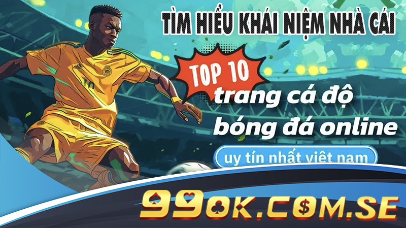 Tìm hiểu khái niệm nhà cái